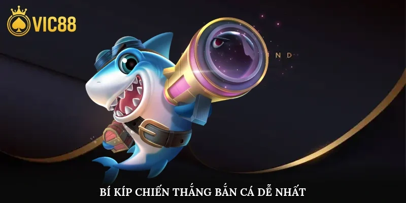 Bí kíp chiến thắng bắn cá dễ nhất