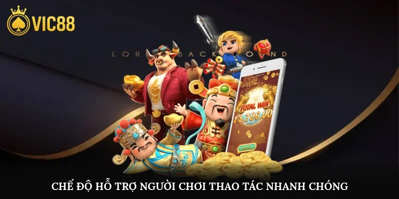 Chế độ hỗ trợ người chơi thao tác nhanh chóng