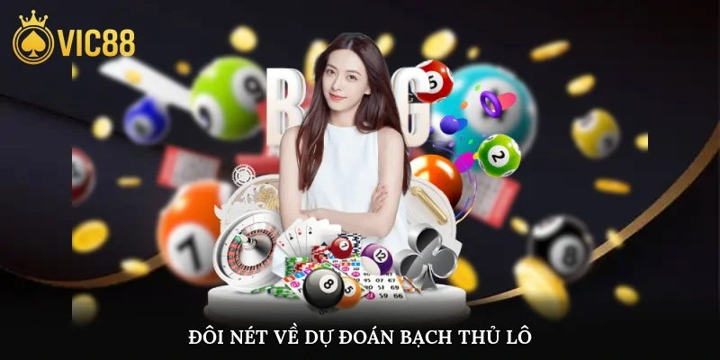 Đôi nét về dự đoán bạch thủ lô
