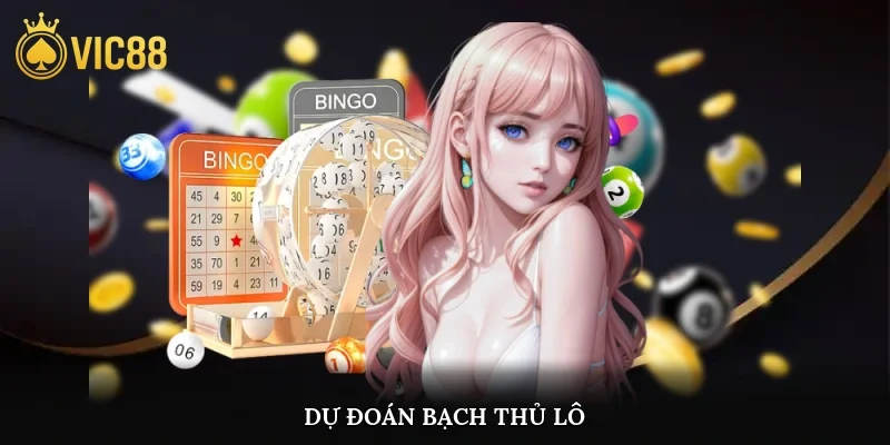 Dự đoán bạch thủ lô