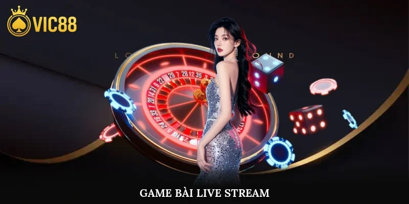 Game Bài Live Stream