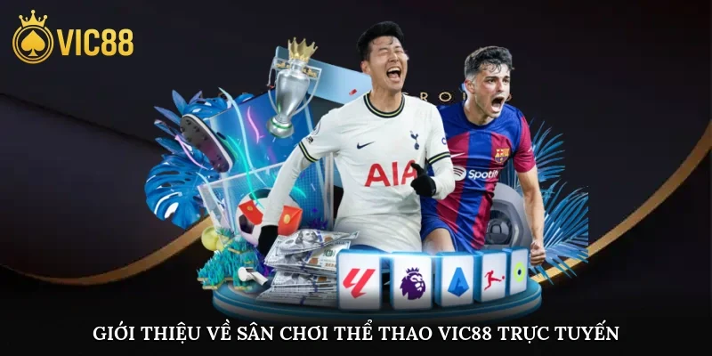 Giới thiệu về sân chơi thể thao vic88 trực tuyến