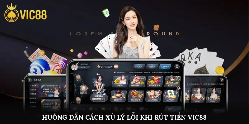 Hướng dẫn cách xử lý lỗi khi rút tiền vic88