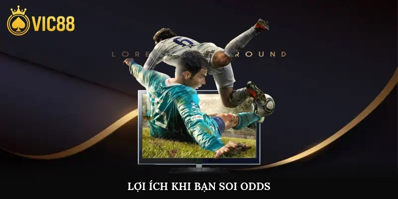 Lợi ích khi bạn soi odds