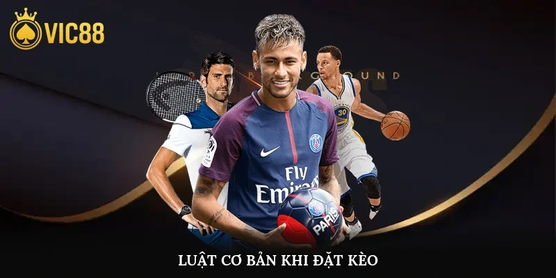 Luật cơ bản khi đặt kèo