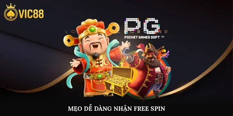 Mẹo dễ dàng nhận free spin