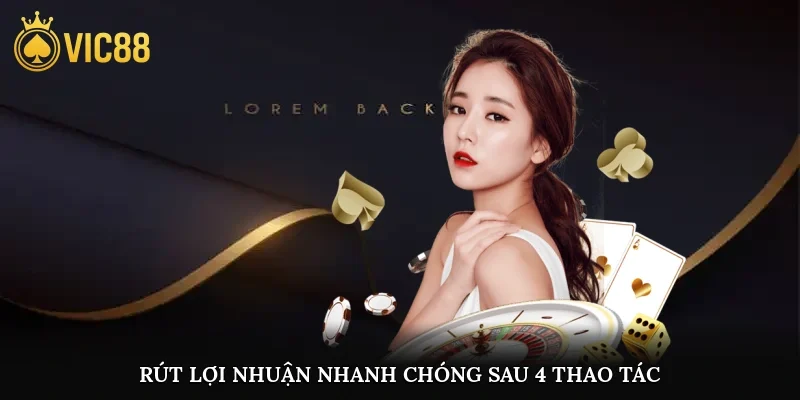 Rút lợi nhuận nhanh chóng sau 4 thao tác