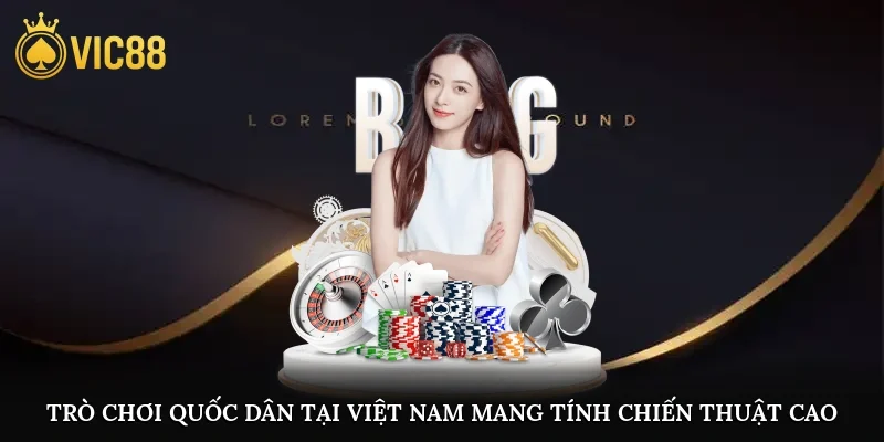Trò chơi quốc dân tại Việt Nam, mang tính chiến thuật cao